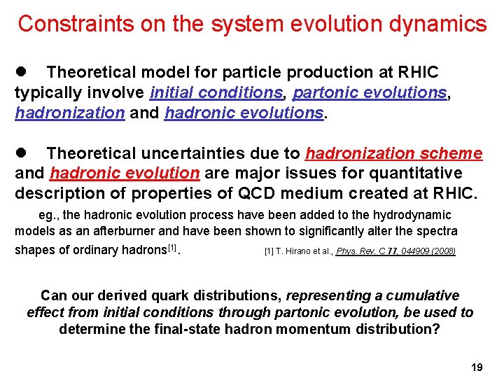 Constraints on the system evolution dynamics l Theoretical model for particle production at RHIC