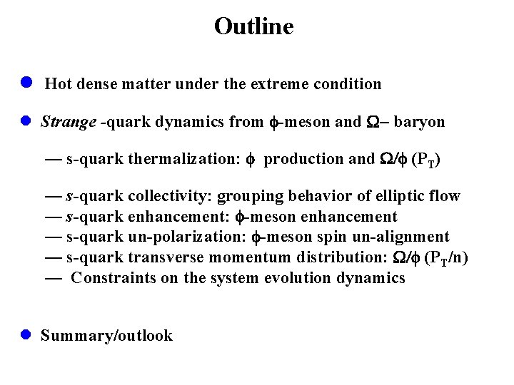 Outline l Hot dense matter under the extreme condition l Strange -quark dynamics from