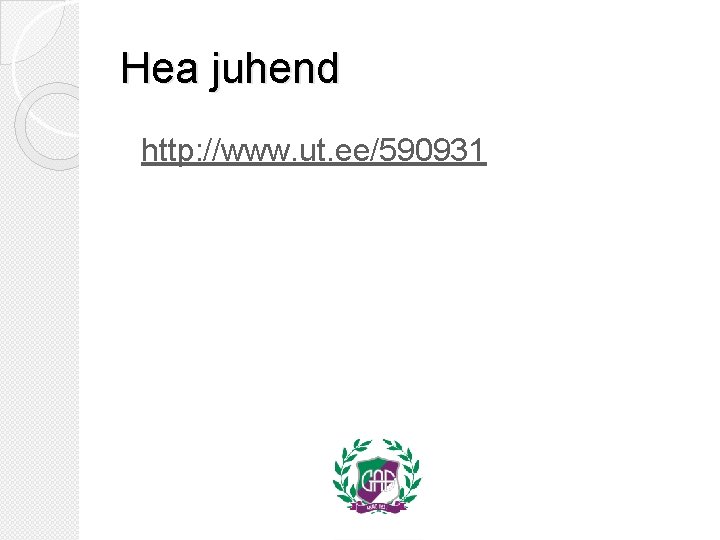 Hea juhend http: //www. ut. ee/590931 