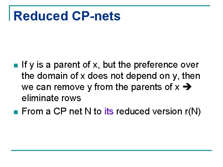 Reduced CP-nets n n If y is a parent of x, but the preference