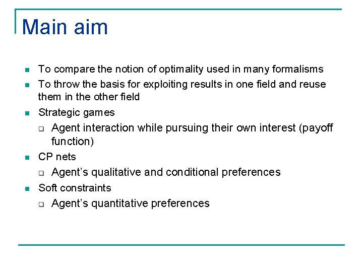 Main aim n n n To compare the notion of optimality used in many