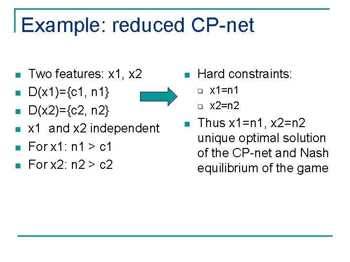 Example: reduced CP-net n n n Two features: x 1, x 2 D(x 1)={c
