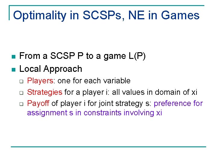 Optimality in SCSPs, NE in Games n n From a SCSP P to a