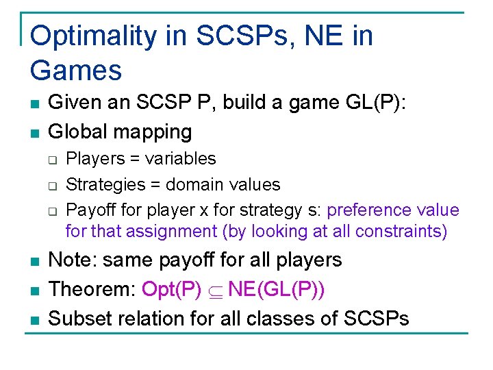 Optimality in SCSPs, NE in Games n n Given an SCSP P, build a