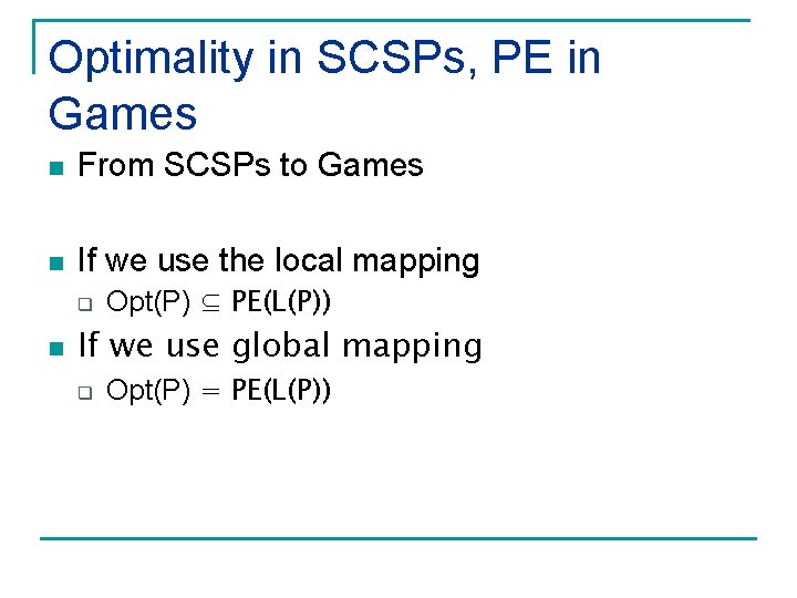 Optimality in SCSPs, PE in Games n From SCSPs to Games n If we