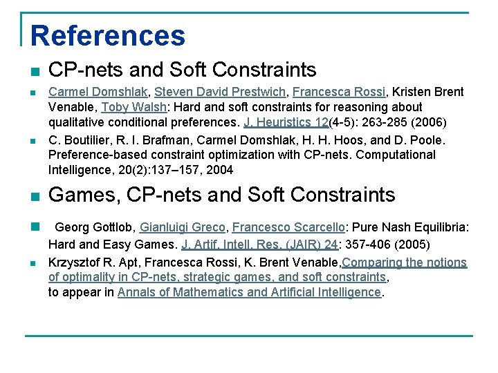 References n n n CP-nets and Soft Constraints Carmel Domshlak, Steven David Prestwich, Francesca