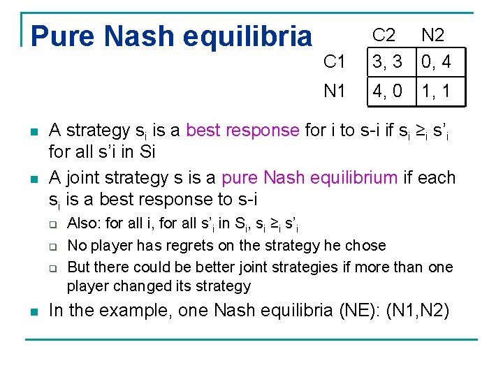 Pure Nash equilibria n n N 2 0, 4 N 1 4, 0 1,