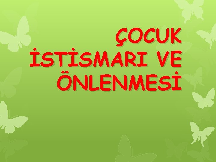 ÇOCUK İSTİSMARI VE ÖNLENMESİ 