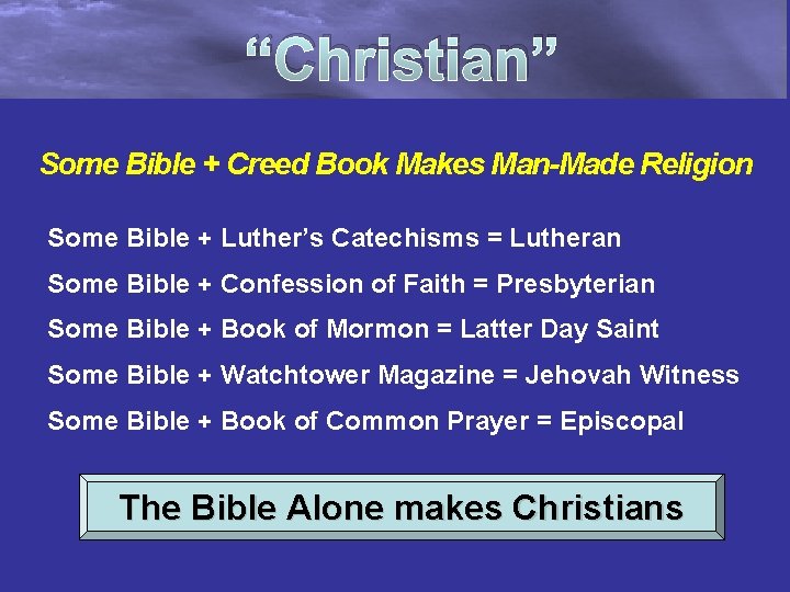 “Christian” Some Bible + Creed Book Makes Man-Made Religion Some Bible + Luther’s Catechisms