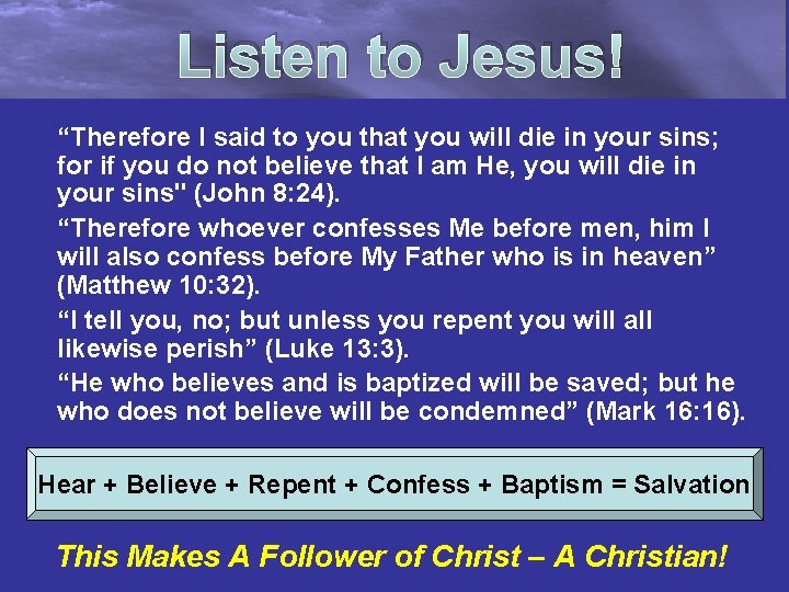 Listen to Jesus! “Therefore I said to you that you will die in your