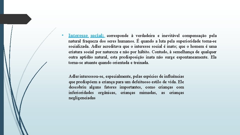 • Interesse social: corresponde à verdadeira e inevitável compensação pela natural fraqueza dos • Interesse social: corresponde à verdadeira e inevitável compensação pela natural fraqueza dos