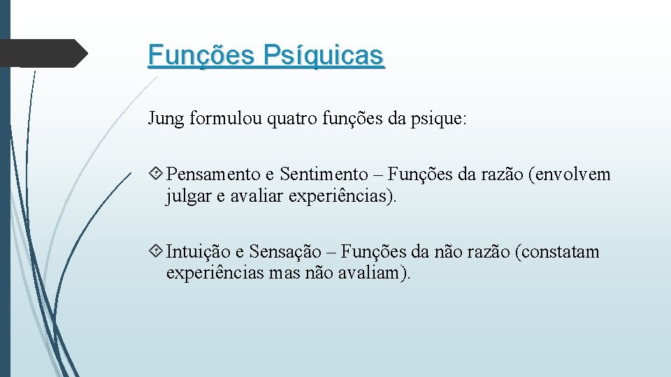 Funções Psíquicas Jung formulou quatro funções da psique: Pensamento e Sentimento – Funções da Funções Psíquicas Jung formulou quatro funções da psique: Pensamento e Sentimento – Funções da