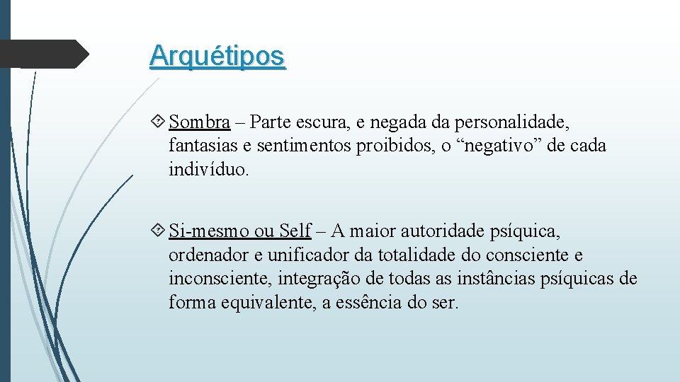 Arquétipos Sombra – Parte escura, e negada da personalidade, fantasias e sentimentos proibidos, o Arquétipos Sombra – Parte escura, e negada da personalidade, fantasias e sentimentos proibidos, o