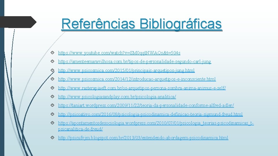 Referências Bibliográficas https: //www. youtube. com/watch? v=SM 0 qqt. NWAQs&t=504 s https: //amenteemaravilhosa. com. Referências Bibliográficas https: //www. youtube. com/watch? v=SM 0 qqt. NWAQs&t=504 s https: //amenteemaravilhosa. com.
