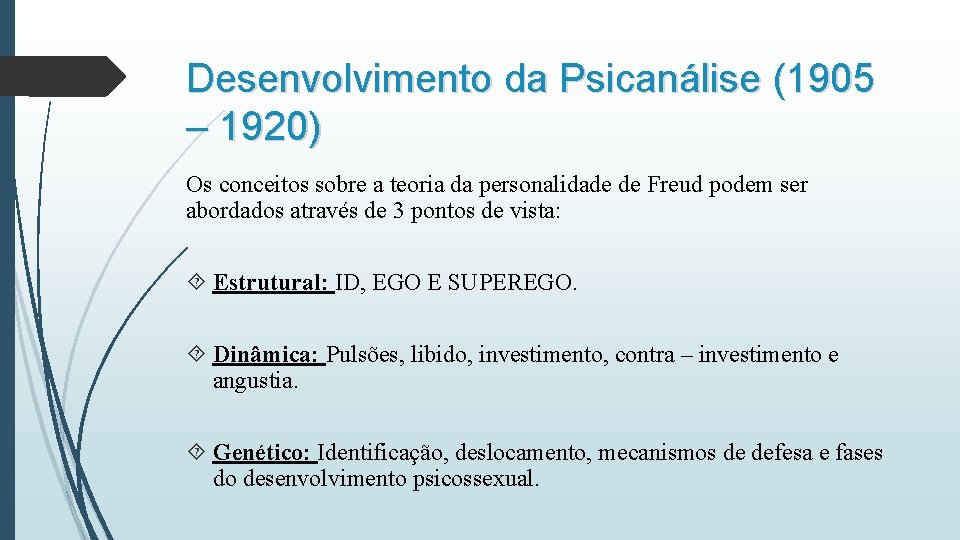 Desenvolvimento da Psicanálise (1905 – 1920) Os conceitos sobre a teoria da personalidade de Desenvolvimento da Psicanálise (1905 – 1920) Os conceitos sobre a teoria da personalidade de