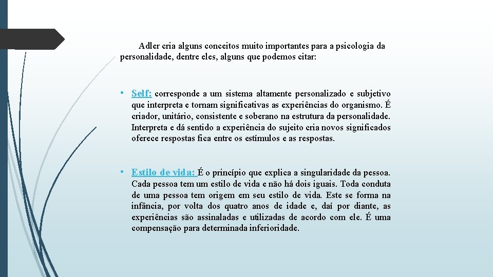 Adler cria alguns conceitos muito importantes para a psicologia da personalidade, dentre eles, alguns Adler cria alguns conceitos muito importantes para a psicologia da personalidade, dentre eles, alguns