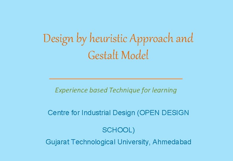Design by heuristic Approach and Gestalt Model Experience based Technique for learning Centre for