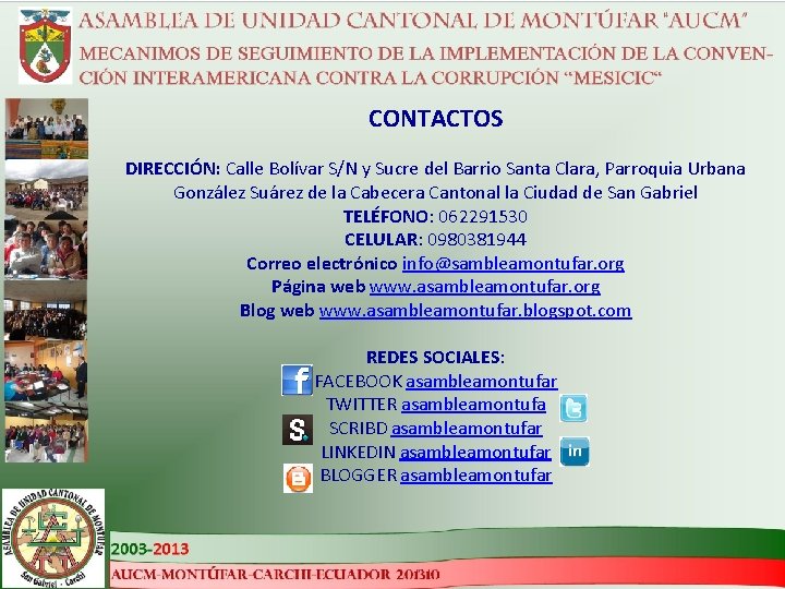 CONTACTOS DIRECCIÓN: Calle Bolívar S/N y Sucre del Barrio Santa Clara, Parroquia Urbana González