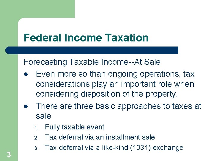 Federal Income Taxation Forecasting Taxable Income--At Sale l Even more so than ongoing operations,