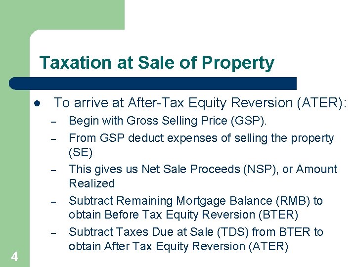 Taxation at Sale of Property l To arrive at After-Tax Equity Reversion (ATER): –