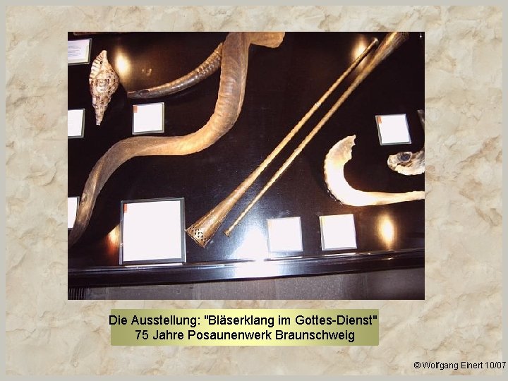 Die Ausstellung: "Bläserklang im Gottes-Dienst" 75 Jahre Posaunenwerk Braunschweig © Wolfgang Einert 10/07 