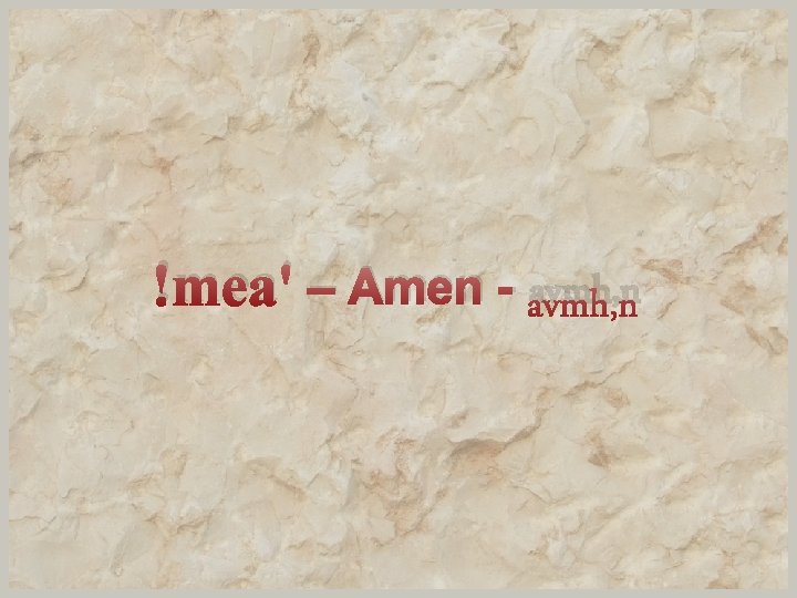 !mea' – Amen - avmh, n 