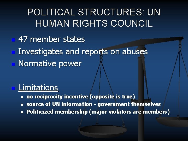 POLITICAL STRUCTURES: UN HUMAN RIGHTS COUNCIL n 47 member states Investigates and reports on