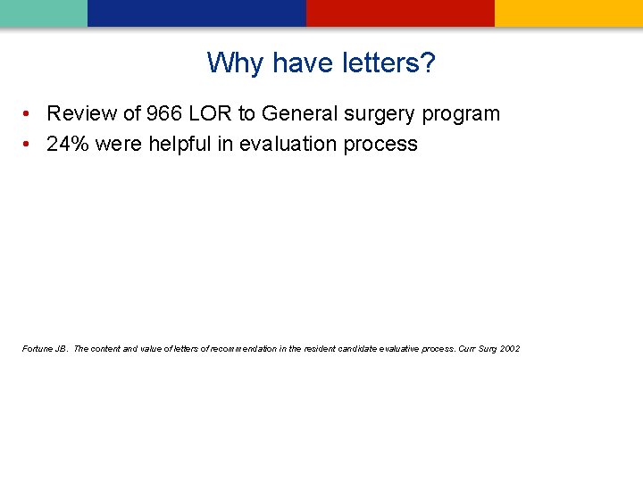 Why have letters? • Review of 966 LOR to General surgery program • 24%