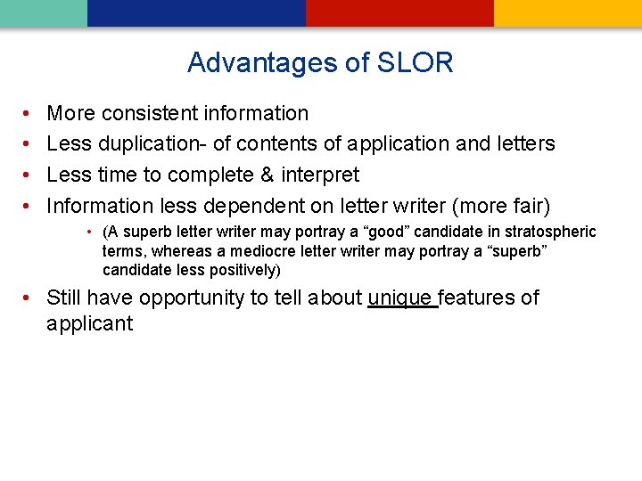 Advantages of SLOR • • More consistent information Less duplication- of contents of application