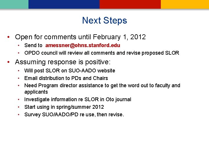 Next Steps • Open for comments until February 1, 2012 • Send to amessner@ohns.