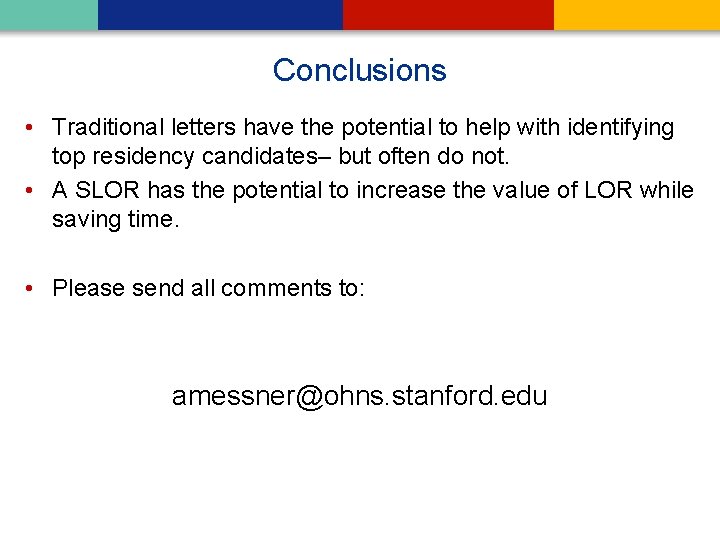 Conclusions • Traditional letters have the potential to help with identifying top residency candidates–