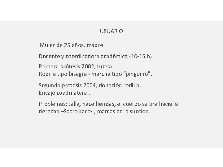 USUARIO Mujer de 25 años, madre Docente y coordinadora académica (10 -15 h) Primera