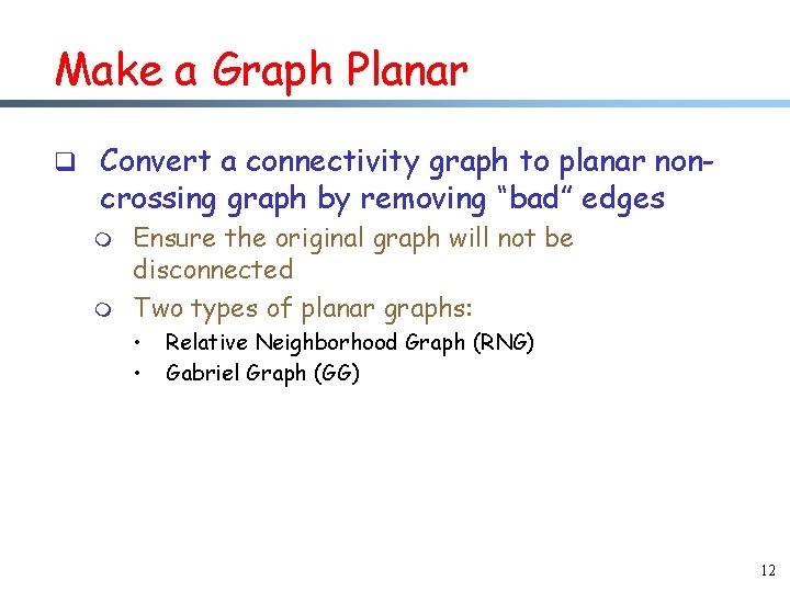 Make a Graph Planar q Convert a connectivity graph to planar non- crossing graph
