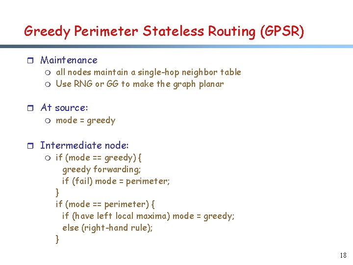 Greedy Perimeter Stateless Routing (GPSR) r Maintenance m all nodes maintain a single-hop neighbor