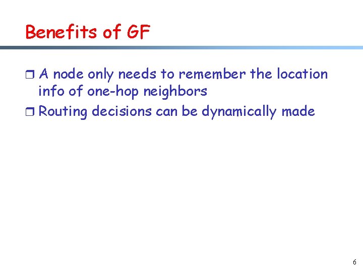 Benefits of GF r A node only needs to remember the location info of