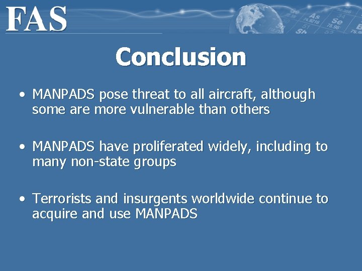 Conclusion • MANPADS pose threat to all aircraft, although some are more vulnerable than