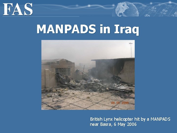 MANPADS in Iraq British Lynx helicopter hit by a MANPADS near Basra, 6 May