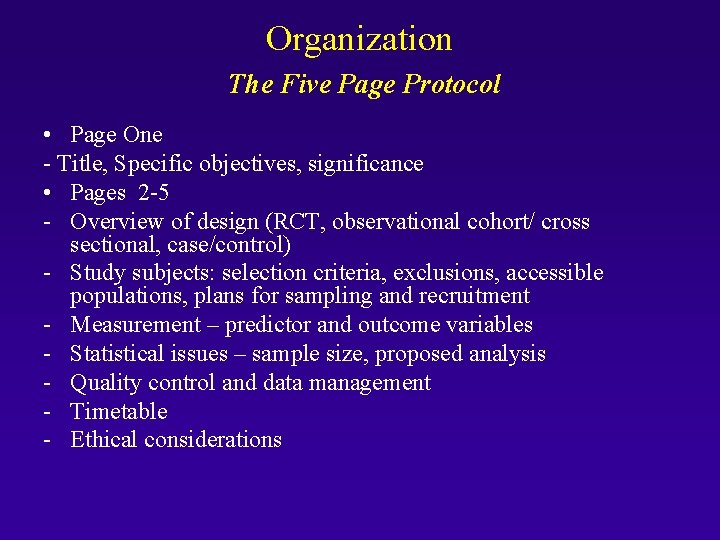 Organization The Five Page Protocol • Page One - Title, Specific objectives, significance •