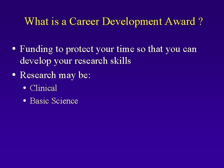 What is a Career Development Award ? Funding to protect your time so that