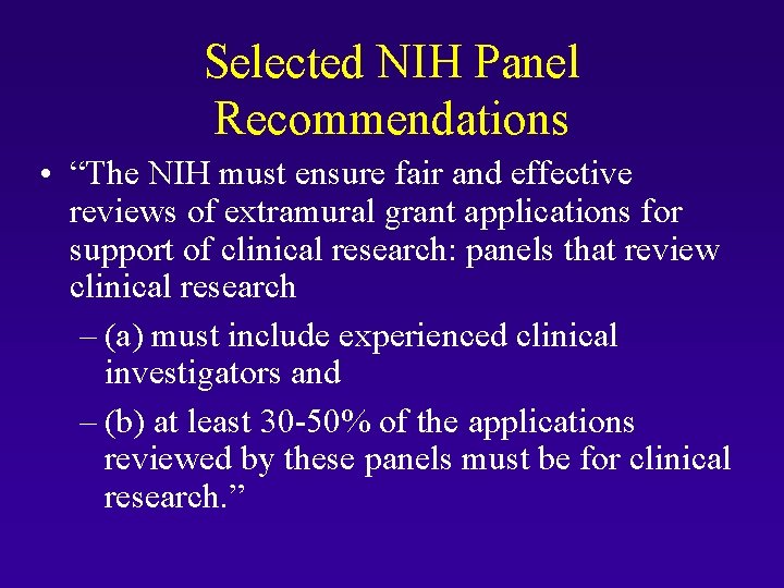 Selected NIH Panel Recommendations • “The NIH must ensure fair and effective reviews of