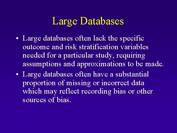 Large Databases • Large databases often lack the specific outcome and risk stratification variables