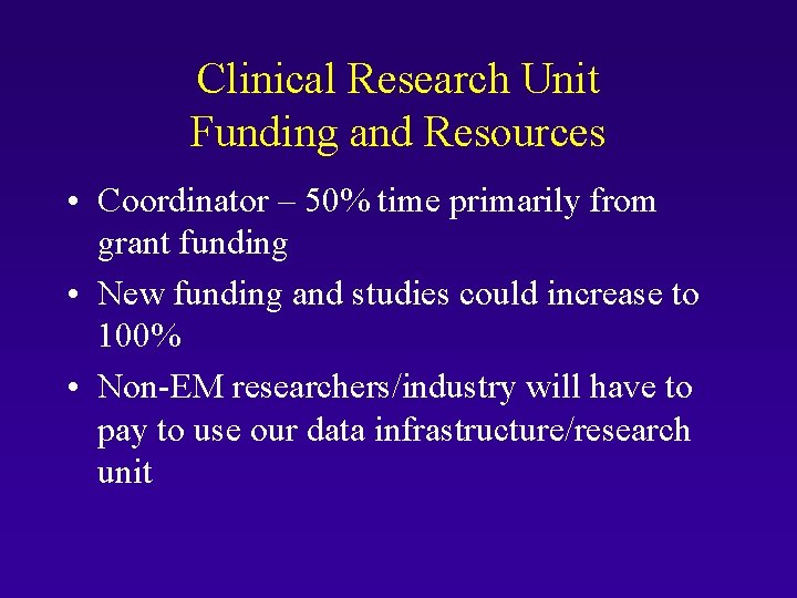 Clinical Research Unit Funding and Resources • Coordinator – 50% time primarily from grant