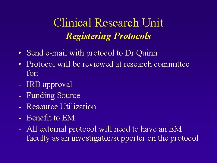 Clinical Research Unit Registering Protocols • Send e-mail with protocol to Dr. Quinn •