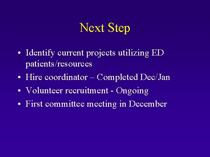 Next Step • Identify current projects utilizing ED patients/resources • Hire coordinator – Completed