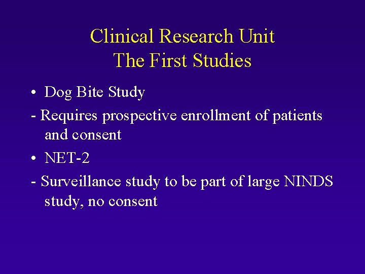 Clinical Research Unit The First Studies • Dog Bite Study - Requires prospective enrollment