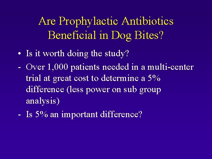 Are Prophylactic Antibiotics Beneficial in Dog Bites? • Is it worth doing the study?