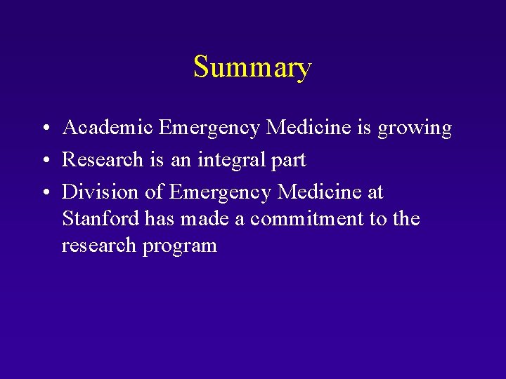 Summary • Academic Emergency Medicine is growing • Research is an integral part •