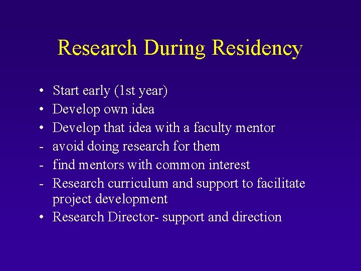 Research During Residency • • • - Start early (1 st year) Develop own