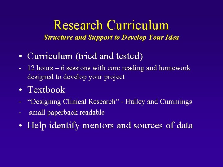 Research Curriculum Structure and Support to Develop Your Idea • Curriculum (tried and tested)