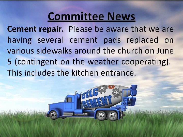 Committee News Cement repair. Please be aware that we are having several cement pads
